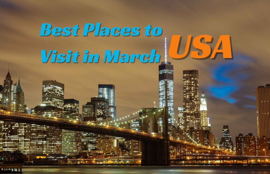 Best Places to Visit in March USA