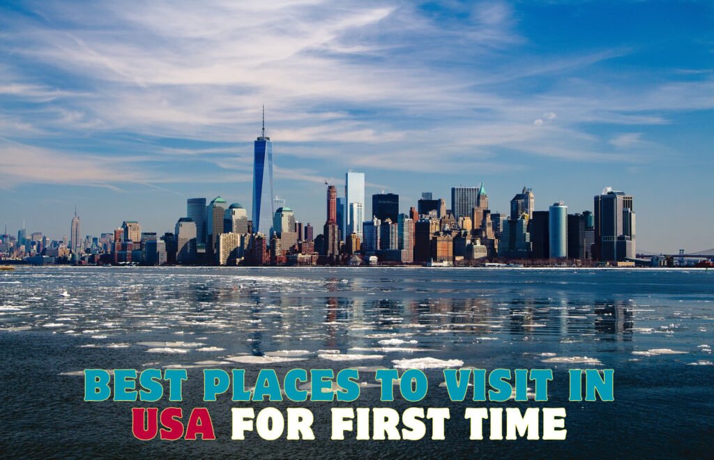 Best Places to Visit in USA for First Time